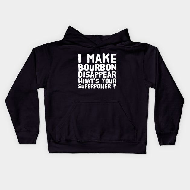 I make bourbon disappear what's your superpower Kids Hoodie by captainmood